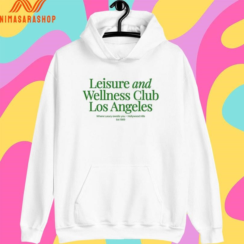 Leisure And Wellness Club Los Angeles Where Luxury Awaits You Hollywood Hills Est 1989 Shirts