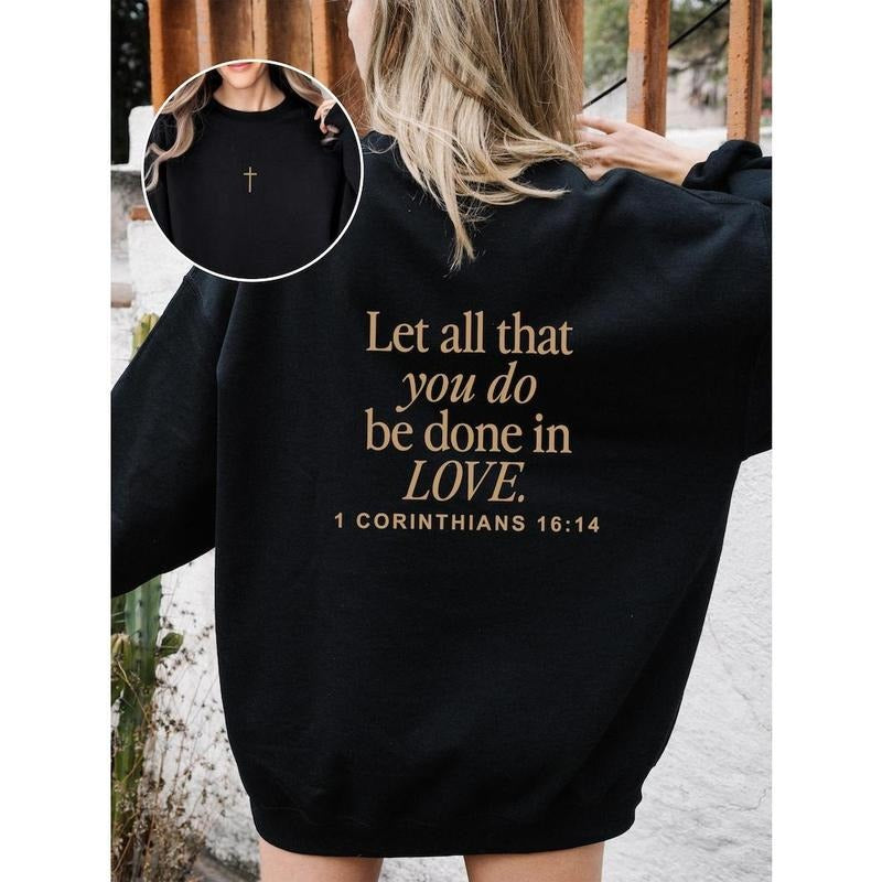 Let All That You Do Be Done In Love Crewneck Sweatshirt, 1 Corinthians 16 14 Christian Sweatshirt Gift, Scriptural Bible...
