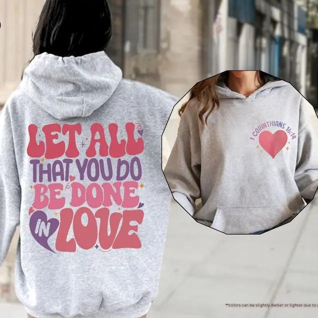 Let All That You Do Be Done In Love Sweatshirt,1 Corinthians 16 14,Christian Sweatshirt,Faith Based Sweat,Religious...