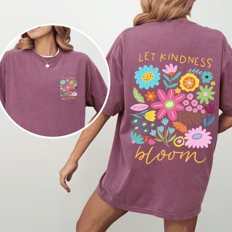 Let Kindness Bloom Front Back Positivity Mental Health Comfort Colors Comfort Colors T-Shirts, Hoodie, Sweatshirt