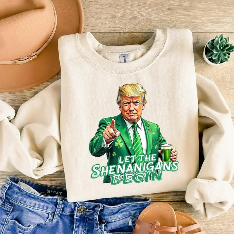 Let The Shenanigans Begin Sweatshirt Trump St Pattys Shirt Funny Trump Shirtst Pattys Day Sweatertrump St Pattys...