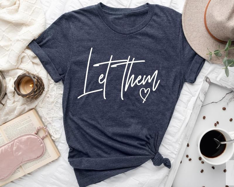 Let Them - Inspirational Shirt Hoodie Sweatshirt | PrintMintTees.com