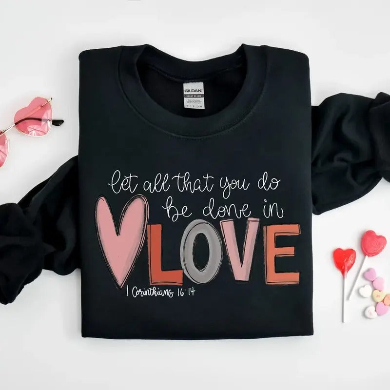Let all that you do be done in Love T-Shirt, Valentines Day Shirt for Women, Cute Valentine Day Shirt, Valentine's Day...