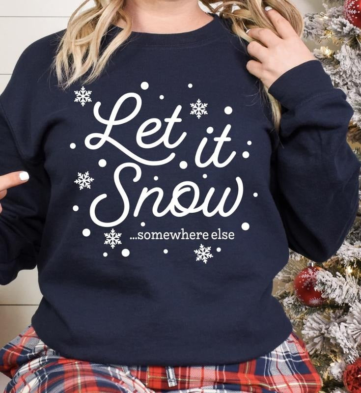 Let Snow Somewhere Else T-Shirts, Hoodie, Sweatshirt
