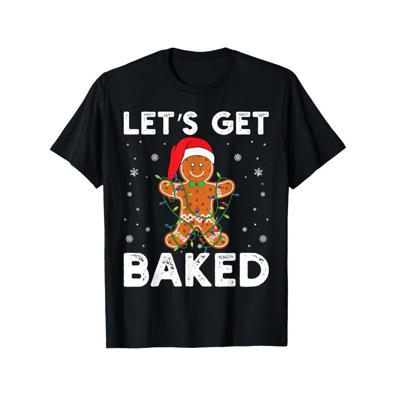 Let's Get Baked Gingerbread Christmas Cookie Baking Crew T-Shirt made in usa Hoodie Sweatshirt | PrintMintTees.com