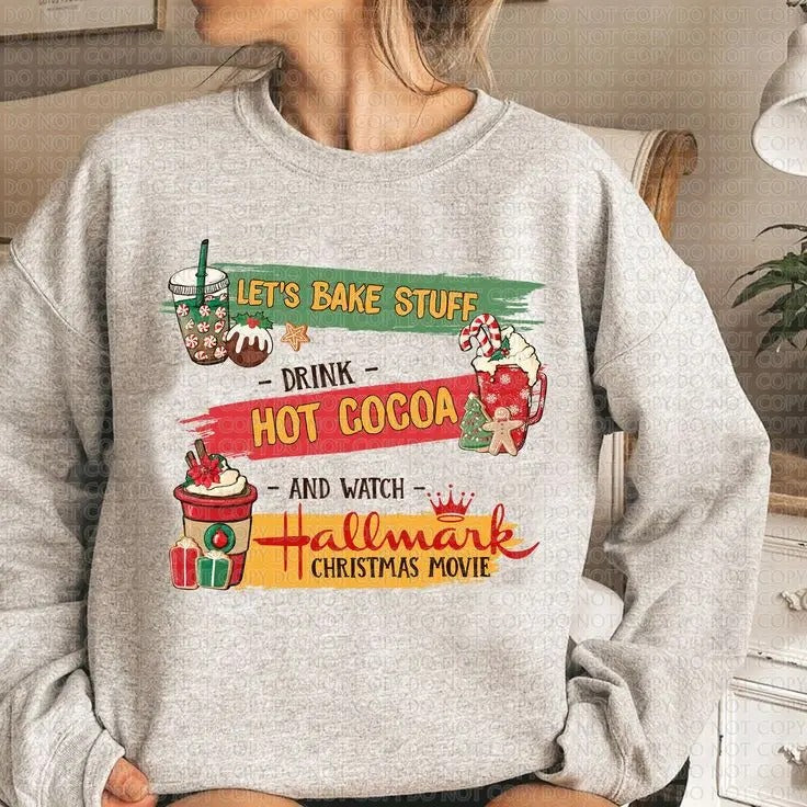 Lets Bake Stuff Drink Hot Cocoa And Watch Christmas Movies Crewneck Sweatshirt, Holiday Sweater, Christmas Movies Gift,...