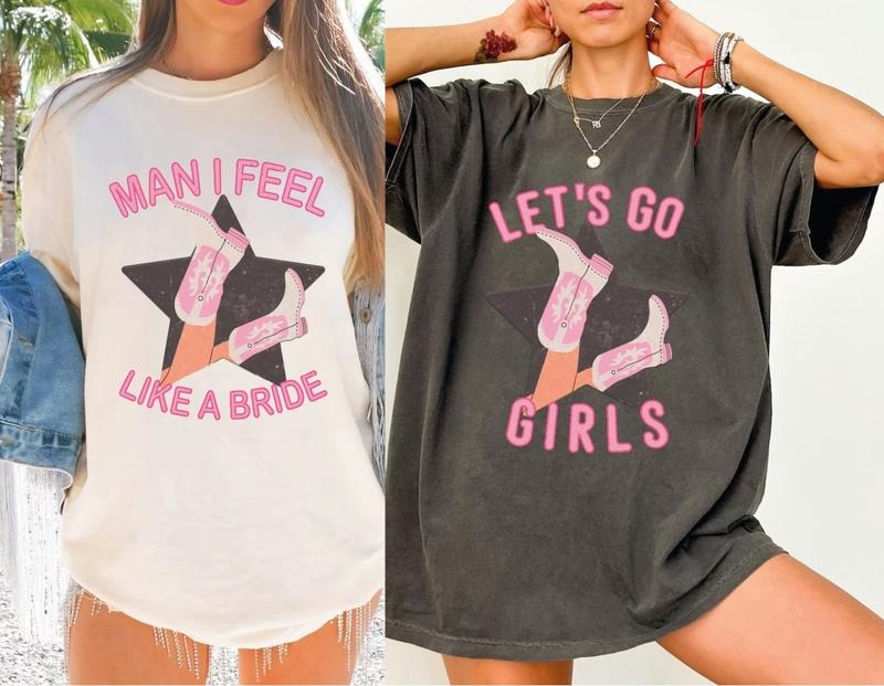 Lets Go Girls Shirt, Man I Feel Like a Bride Bachelorette Party Shirt, Bridal Party Shirt, Girls Trip Shirt Hoodie Sweatshirt
