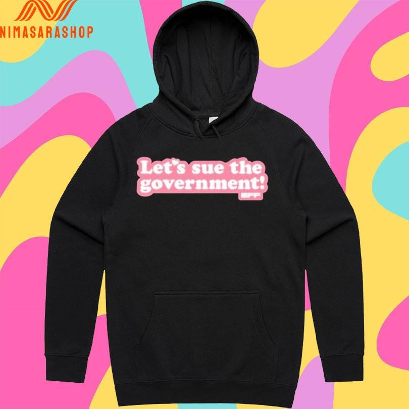 Let’s Sue The Government Shirts