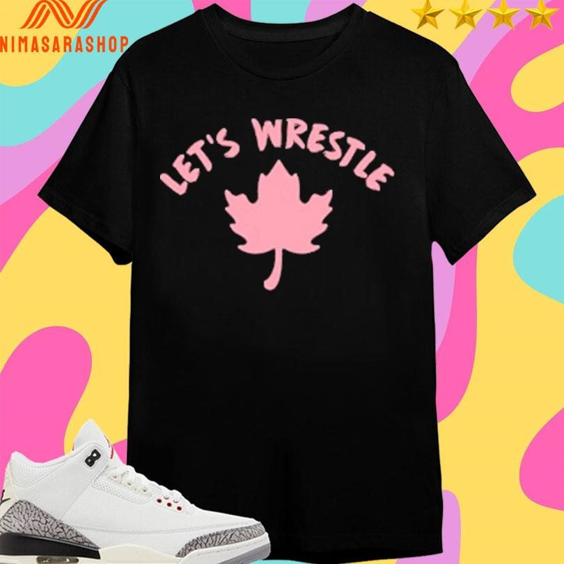 Let’s Wrestle Maple Leaf Shirts
