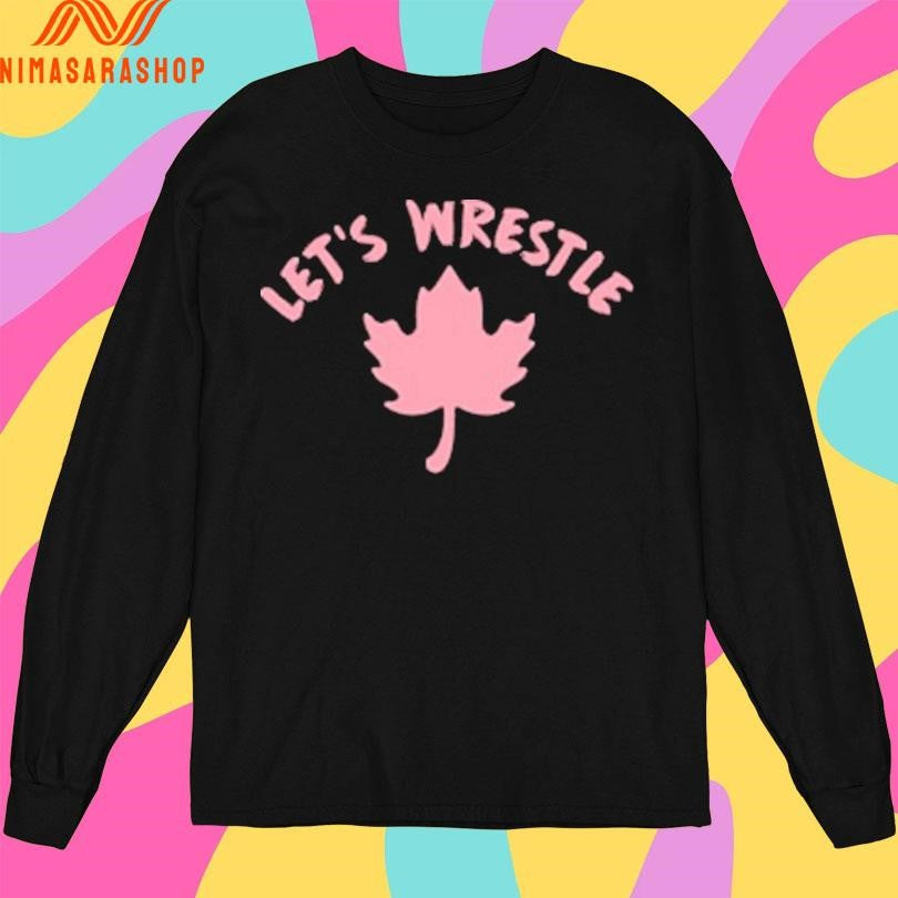 Let’s Wrestle Maple Leaf Shirts