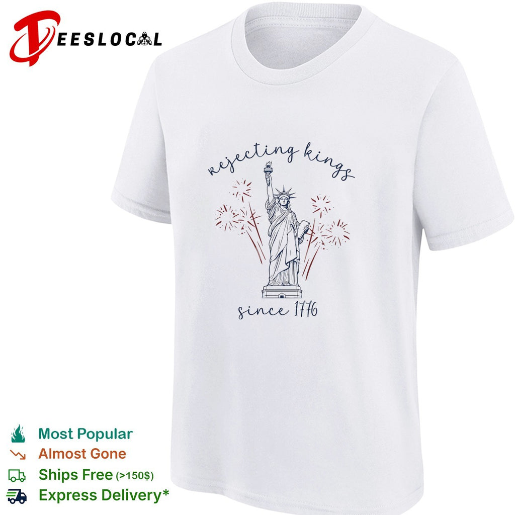Liberal Fourth Of July Rejecting Kings since 1776 Progressive 4th Of July Patriotic Political shirt