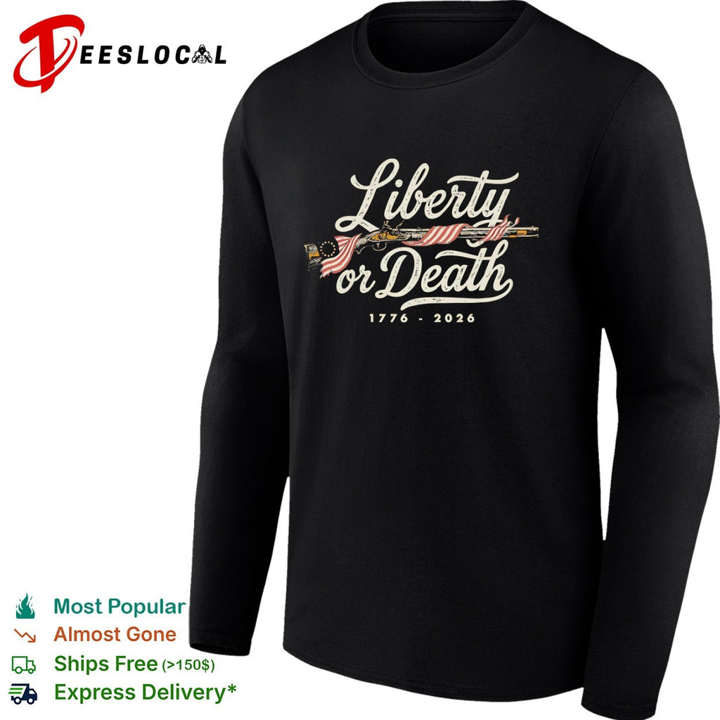 Liberty or Death 1776 2026 Revolutionary War Musket American Flag shirt