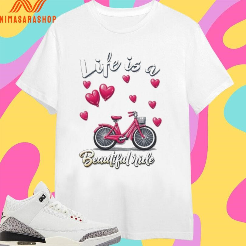 Life Is A Beautiful Ride Pink Bike And Heart Balloons Shirts
