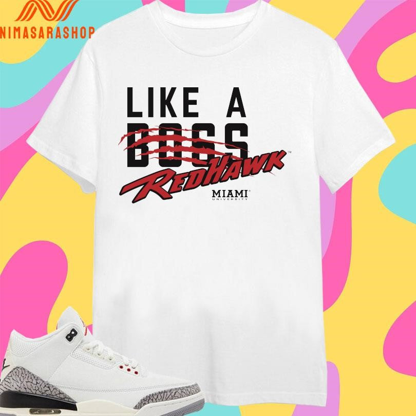 Like A Boss Red Hawk Miami University Shirts