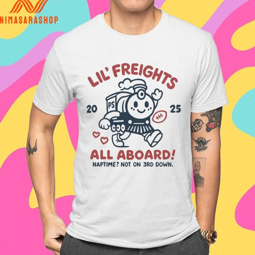 Lil’ Freights All Aboard Naptime Not On 3rd Down Shirts