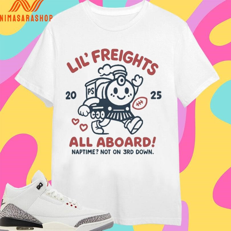 Lil’ Freights All Aboard Naptime Not On 3rd Down Shirts