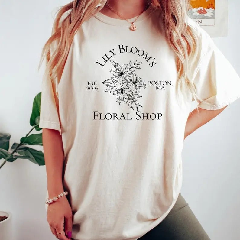 Lily Bloom's Floral Shop Shirt,It Ends With Us Shirt,Colleen Hoover tshirt,Lily Bloom,Booktok,It Starts With...