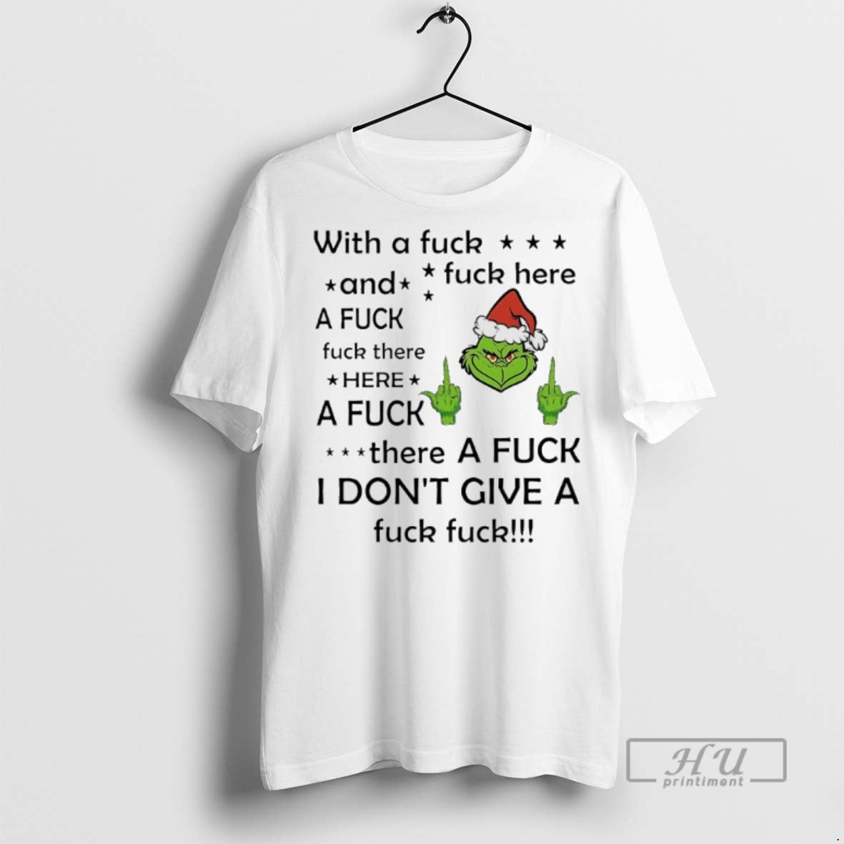 Limited Edition Grinch Christmas With A Fuck Fuck Here And A Fuck Fuck There Here