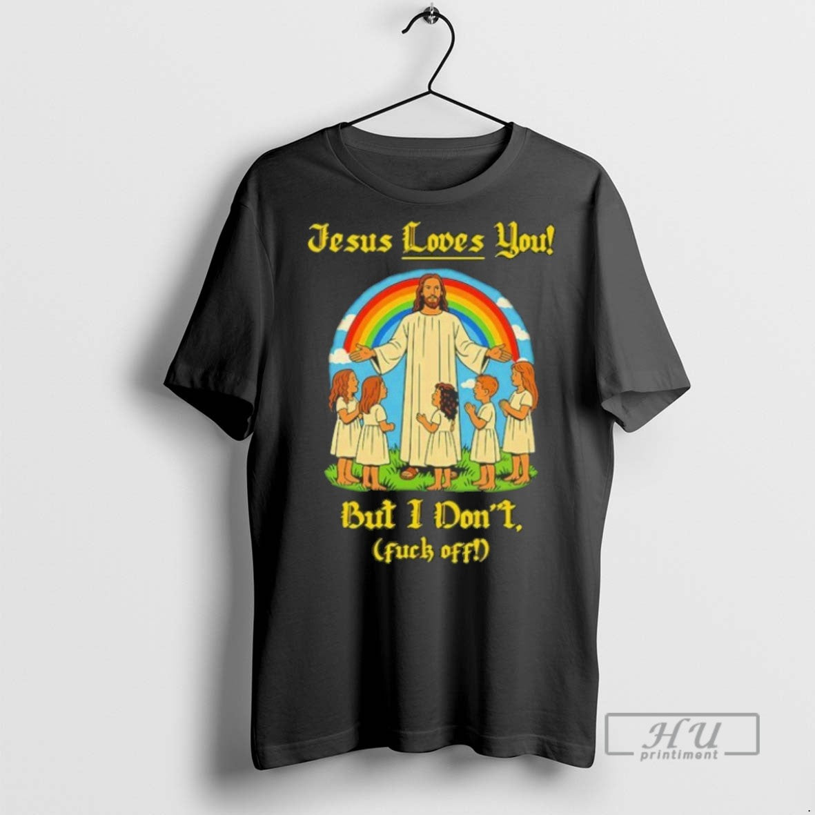 Limited Edition Jesus Loves You But I Dont Fuck Off Graphic Tee Shirt Sweatshirt Hoodies