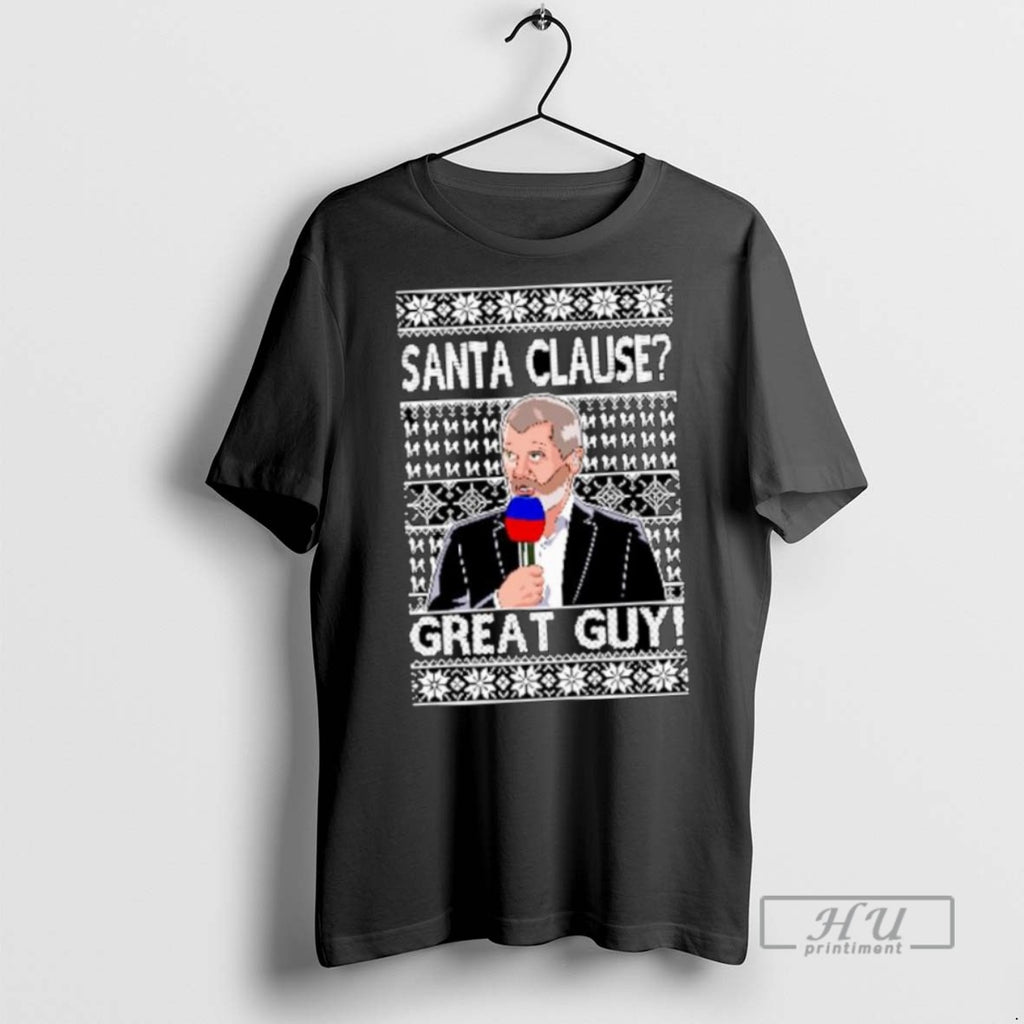 Limited Edition Roy Keane Santa Clause Great Guy Ugly Christmas Ornaments Graphic Tee Shirt