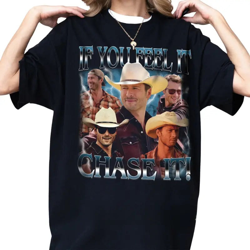 Limited If You Feel it Chase It Glen Powell Shirt, Gift For Women and Man Unisex Tshirt Top Womenswear Hoodie Sweatshirt