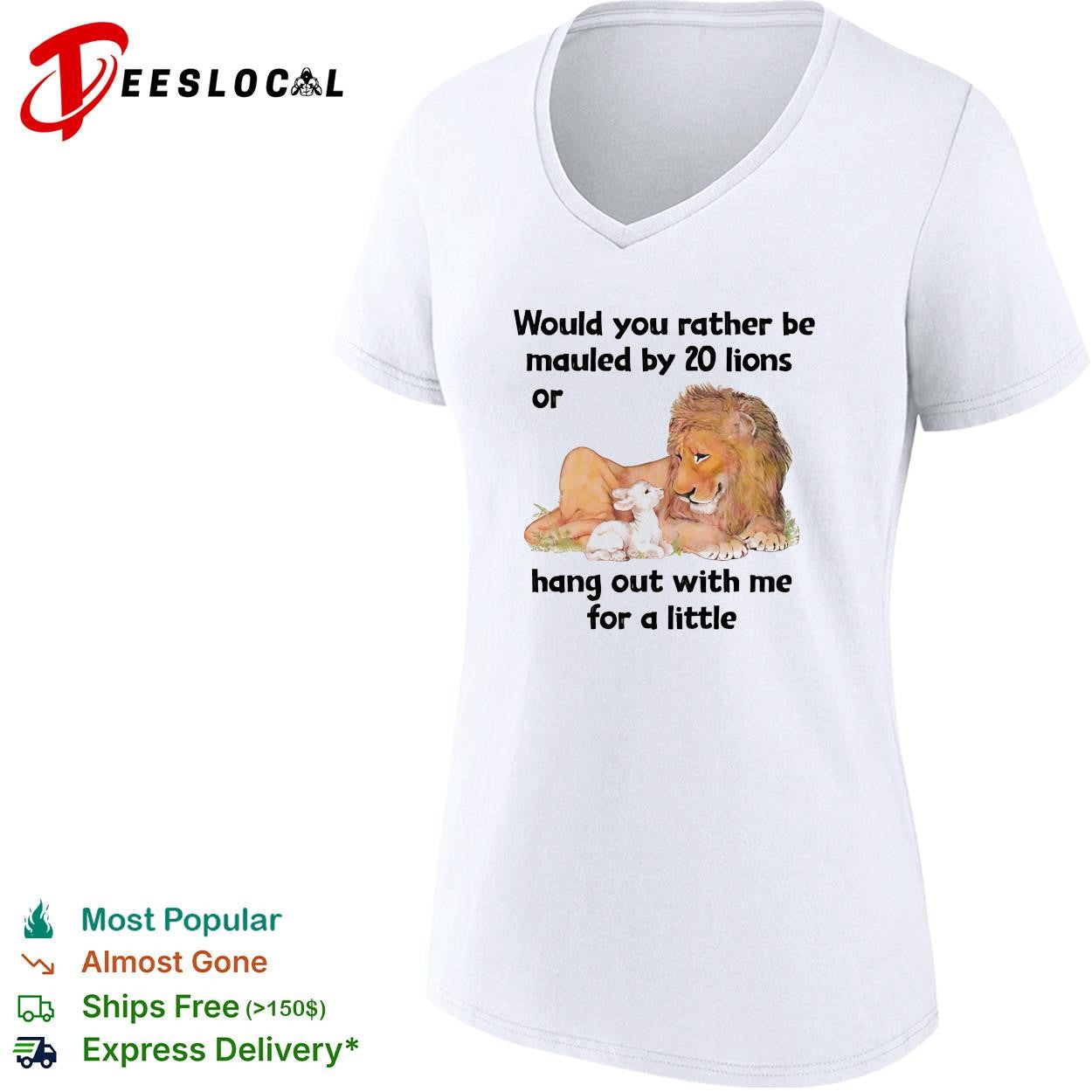 Lion would you rather be mauled by 20 lions or hang out with me for a little shirt