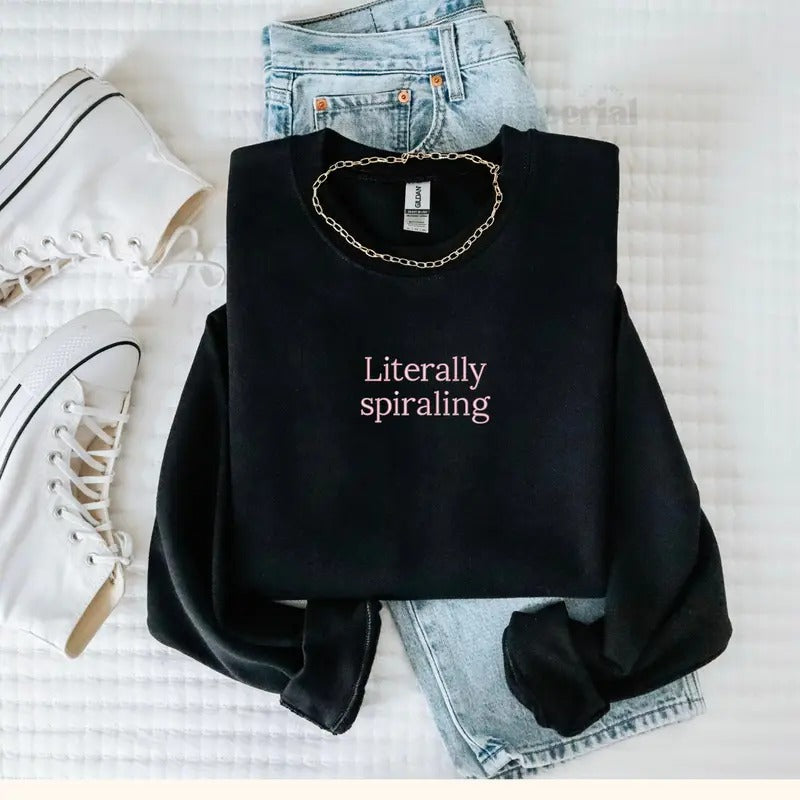 Literally Spiraling Embroidered Sweatshirt, Funny Mental Health Crewneck, Oversized Cozy Pullover, Aesthetic Streetwear,...