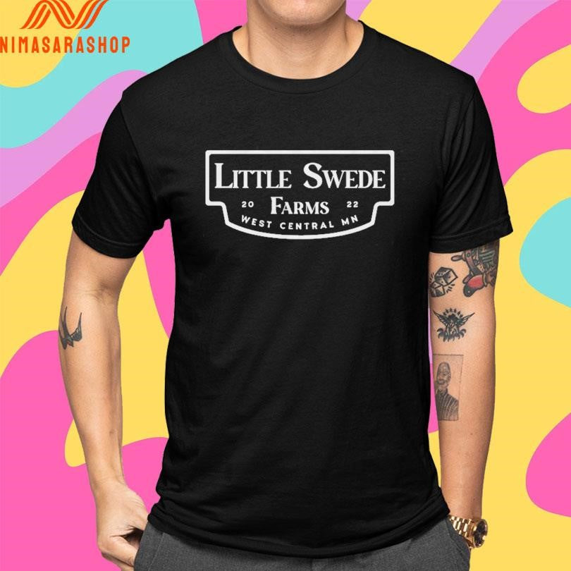 Little Swede Farms West Central Mn 2022 Shirts