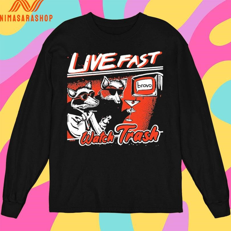 Live Fast Watch Trash Shirts