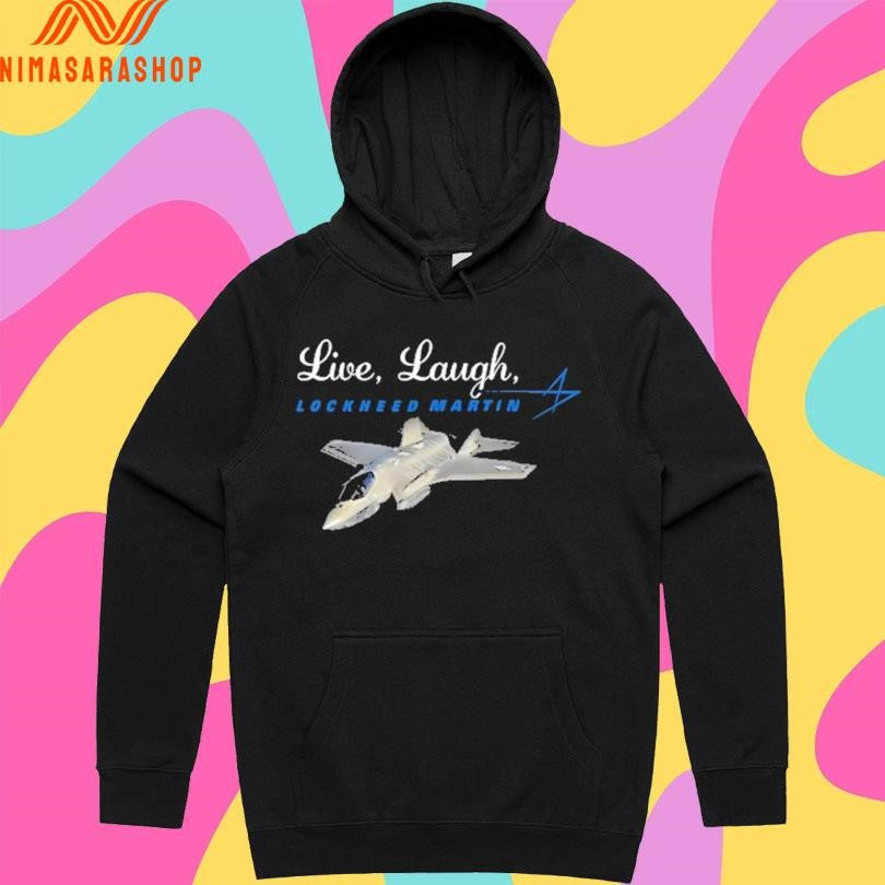 Live Laugh Lockheed Martin Shirts