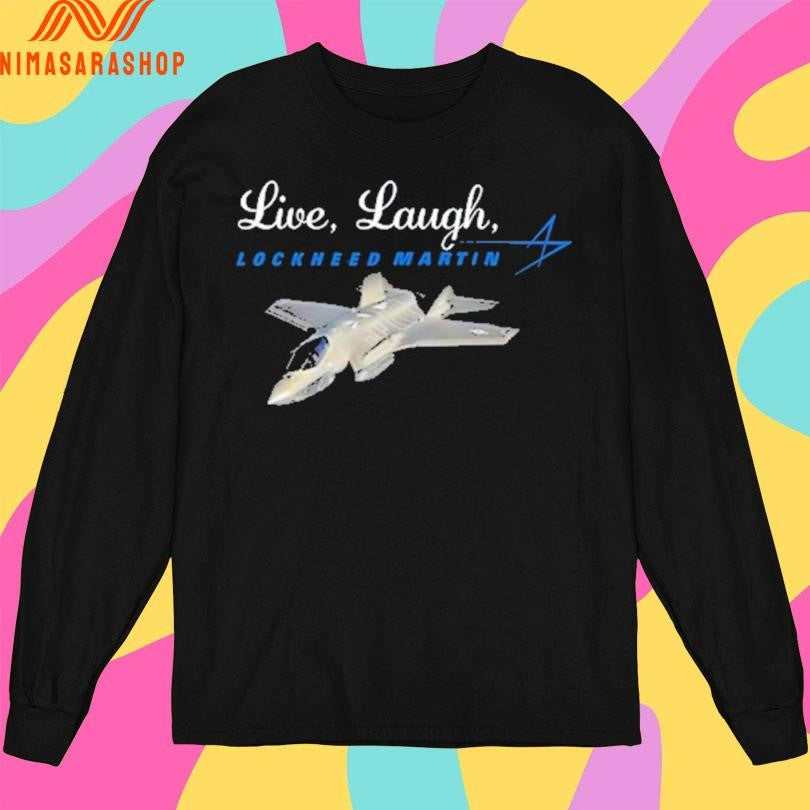 Live Laugh Lockheed Martin Shirts