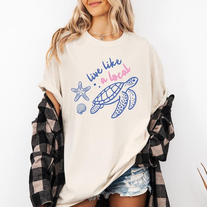 Live Like A Local, Beach, Sea Turtle, Summer, Ocean, Sea, Comfort Colors T-Shirt, Women's Comfort Colors Tee Hoodie...