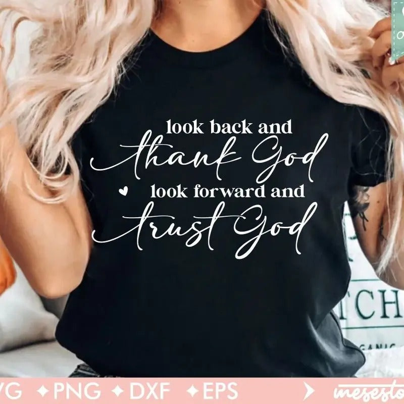 Look Back And Thank God Look Forward And Trust God  Church Shirt Design Inspirational Quote  Religious  Christian Cotton...
