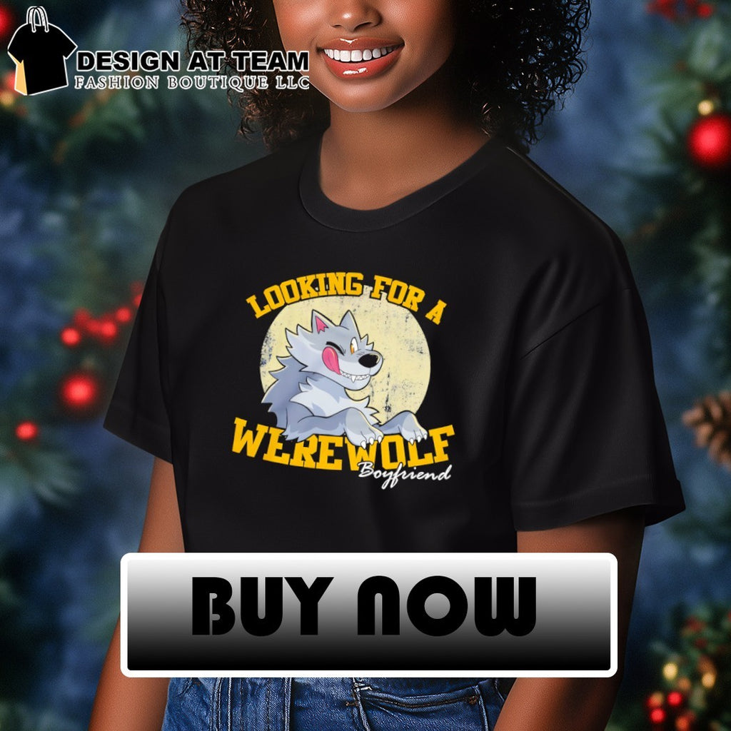 Looking for a Werewolf Boyfriend cartoon shirt