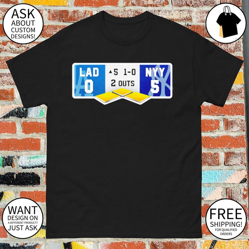 Los Angeles Dodgers 1-0 New York Yankees 2 outs Baseball Dodgers Yankees 5th Inning shirt