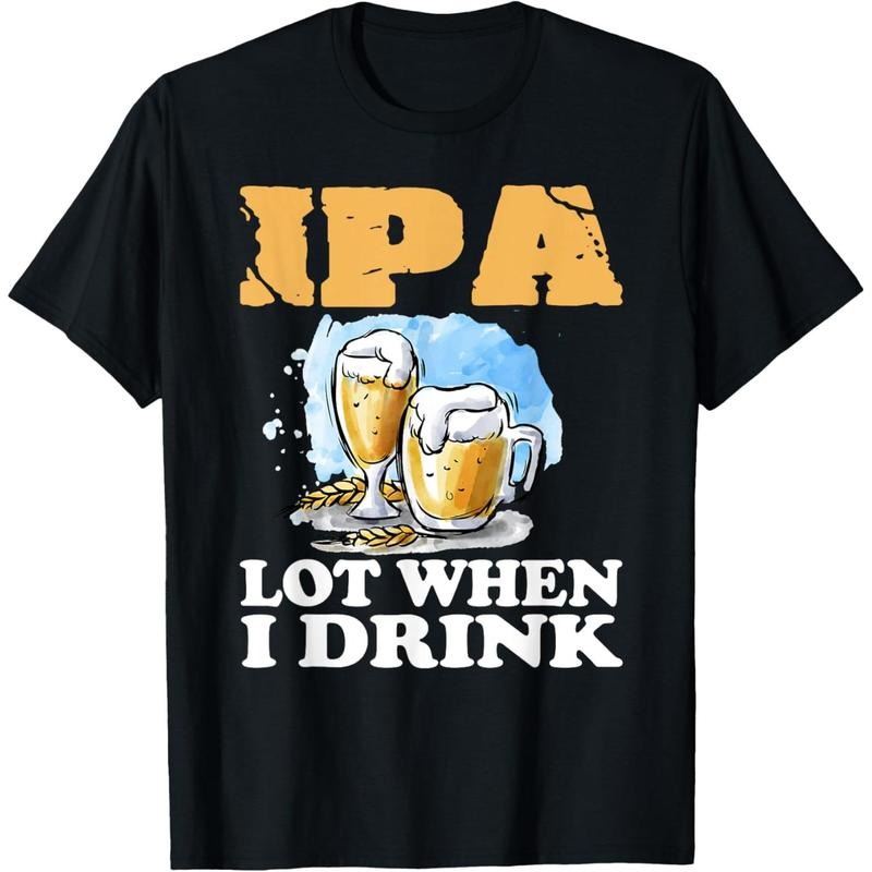 Lot When I Drink T-Shirt Funny Drinking Beer T-Shirt  made in us Hoodie Sweatshirt | PrintMintTees.com