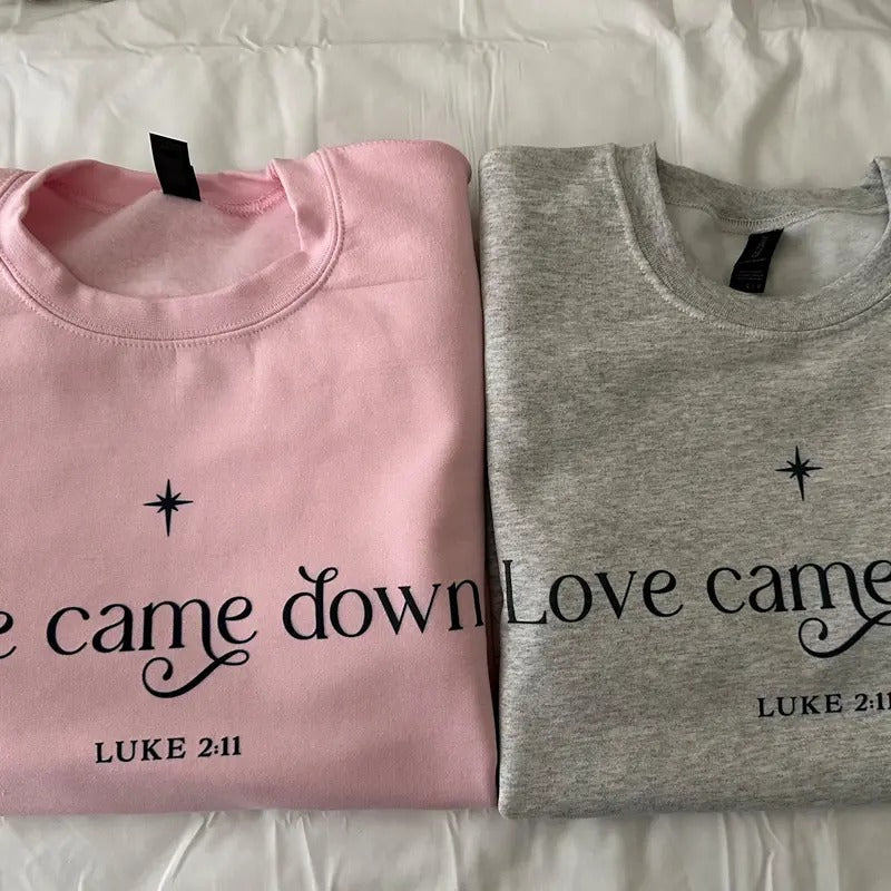 Love Came Down Christmas Sweatshirt Christian Christmas Sweatshirt Shirt Hoodie | PrintMintTees.com