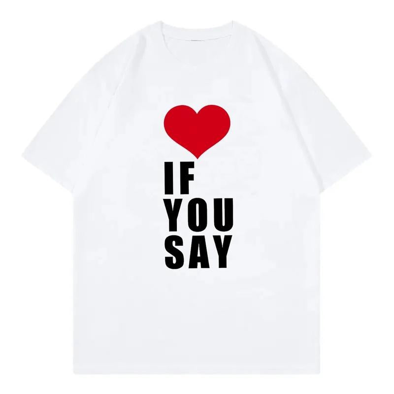 Love If You Say Print Romance Untold Kpop T Shirt Women Clothing Harajuku T-Shirt Unisex Casual Tees Shirts style 02...