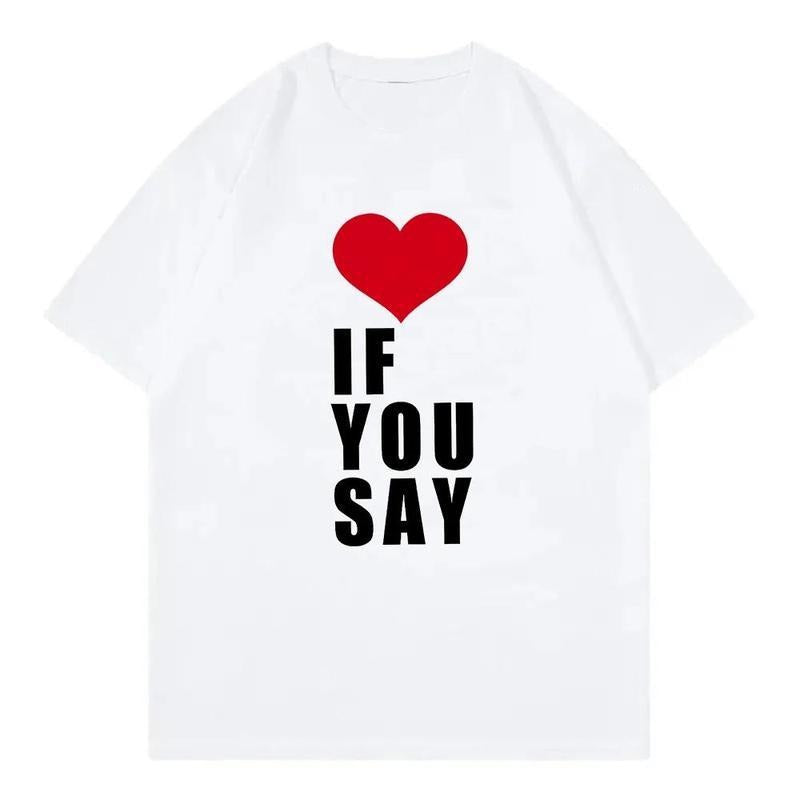 Love If You Say Print Romance Untold Kpop T Shirt Women Clothing Harajuku T-Shirt Unisex Casual Tees Shirts style 03...