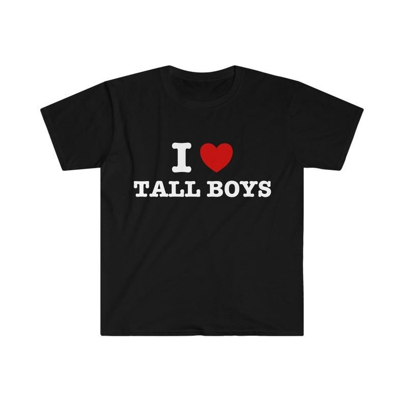 I Heart / Love Tall Boys Funny Meme  T-shirt, sweater and Hoodie Cotton Sweatshirt | PrintMintTees.com