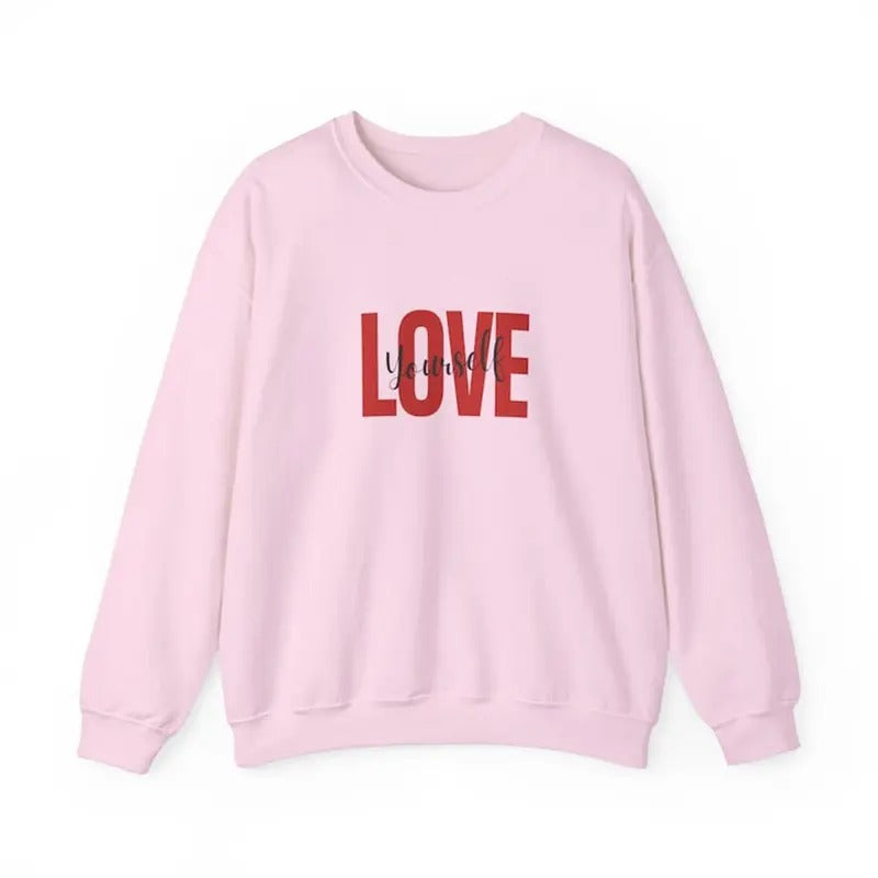 Love Yourself Valentine's Sweatshirt Shirt Hoodie | PrintMintTees.com