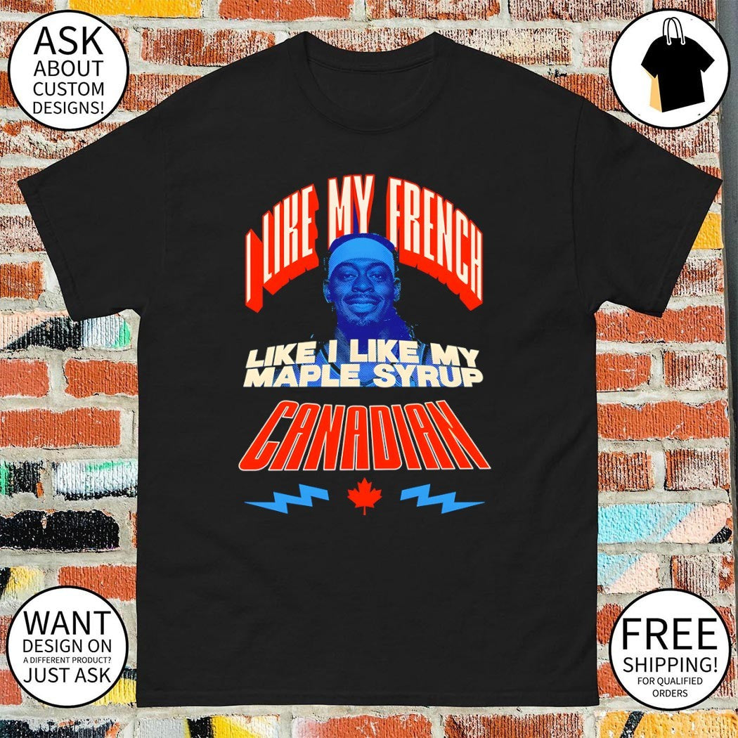 Luguentz Dort Oklahoma City Thunder I like my french like I like my Maple syrup Canadian shirt