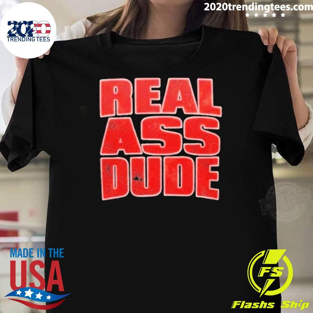 Luis J Gomez Real Ass Dude Shirt