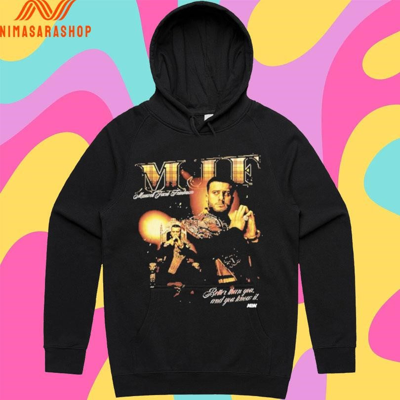 MJF Maxwell Jacob Feinstein Better Than You And You Know It Shirts