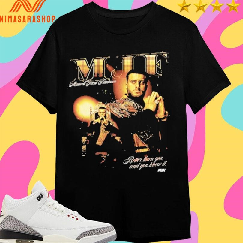 MJF Maxwell Jacob Feinstein Better Than You And You Know It Shirts