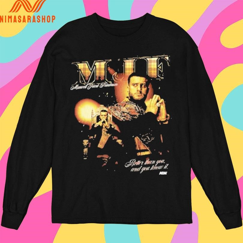 MJF Maxwell Jacob Feinstein Better Than You And You Know It Shirts