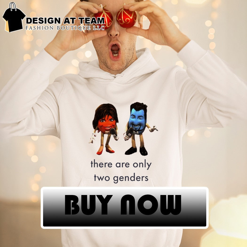 M&M Candy there are only two genders shirt