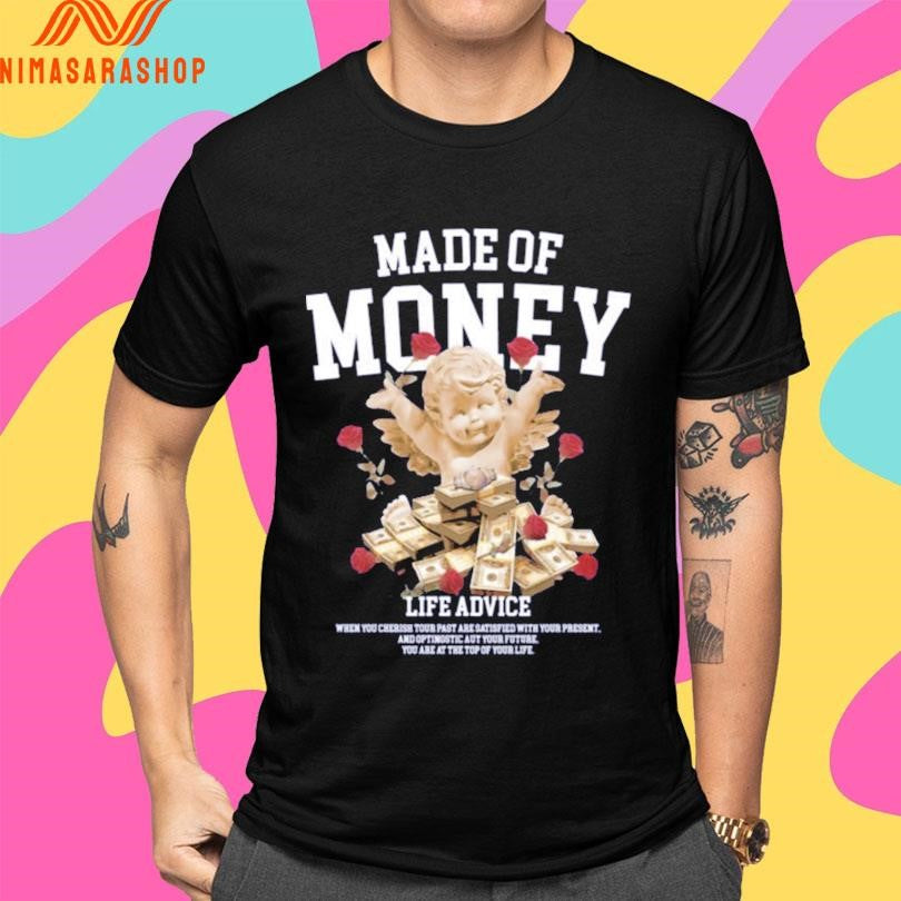 Made Of Money Life Advice Shirts