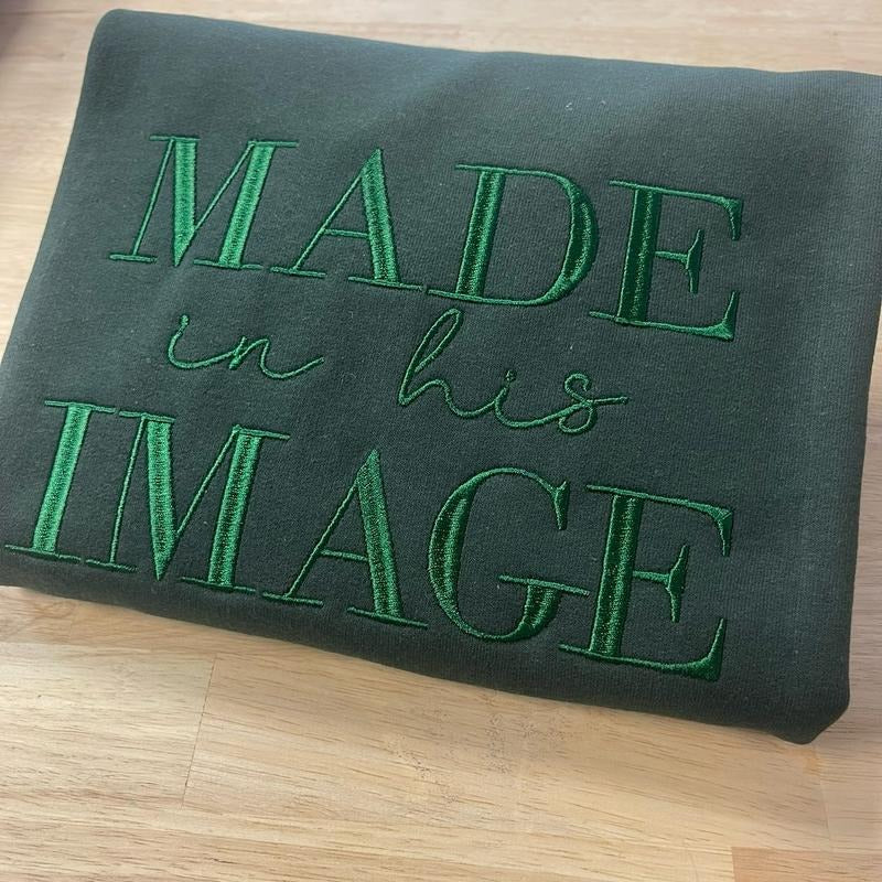 Made His Image Embroidered Fleece T-Shirts, Hoodie, Sweatshirt