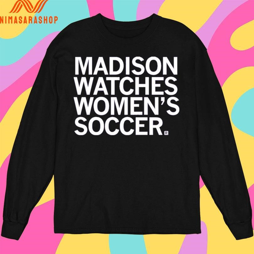 Madison Watches Women’s Soccer Shirts